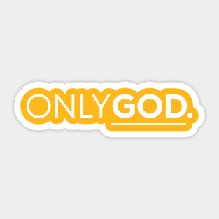 Only God Christian T-Shirt, T-Shirt, Faith-based Apparel, Women's, Men's, Unisex, Hoodies, Sweatshirts Sticker